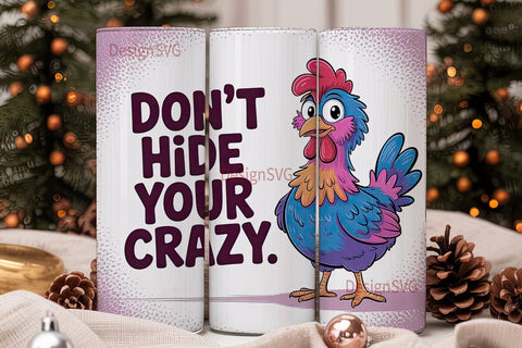 Don't Hide Your Crazy 20oz Tumbler Sublimation DesignSVG 