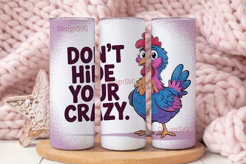 Don't Hide Your Crazy 20oz Tumbler Sublimation DesignSVG 