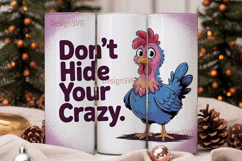 Don't Hide Your Crazy 20oz Tumbler Sublimation DesignSVG 