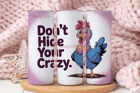Don't Hide Your Crazy 20oz Tumbler Sublimation DesignSVG 