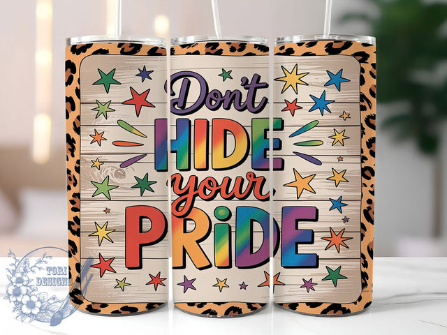 Don't Hide Your Pride Rainbow Tumbler Wrap, Pride 20Oz Tumbler, Rainbow Pride Wrap, Sublimation Pride Cup, LGBTQ Pride Tumbler, Pride Drinkware Design, Don't Hide Your Pride Cup Sublimation ToriDesigns 