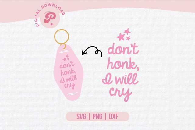 Don't Honk I Will Cry SVG SVG Totally Posie 