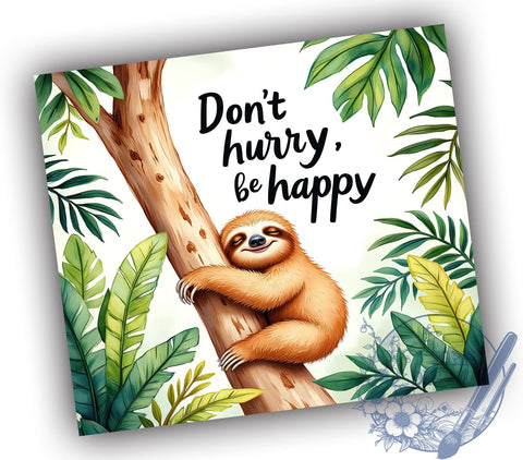 Don't Hurry Be Happy Sloth 20oz Tumbler, Don't Hurry Be Happy Cup, 20oz Sublimation, Cute Sloth Drinkware, Relaxation Gift, Sloth Lover's Tumbler, Funny Animal Mug Sublimation ToriDesigns 