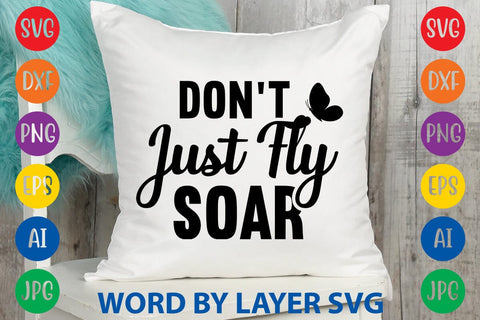 Don't Just Fly Soar svg design SVG Rafiqul20606 