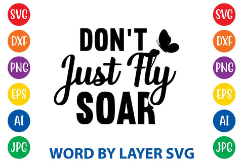 Don't Just Fly Soar svg design SVG Rafiqul20606 