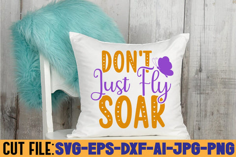 Don't Just Fly Soar SVG DESIGN SVG Rafiqul20606 