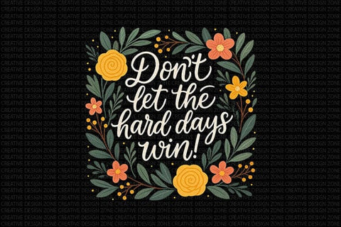 Don’t Let the Hard Days Win PNG SVG BillahCrafts 