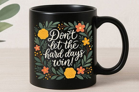 Don’t Let the Hard Days Win PNG SVG BillahCrafts 