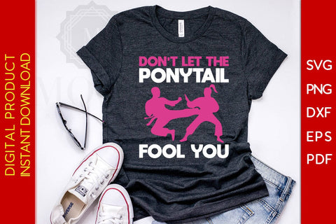 Don't Let The Ponytail Fool You SVG PNG PDF Cut File SVG Creativedesigntee 