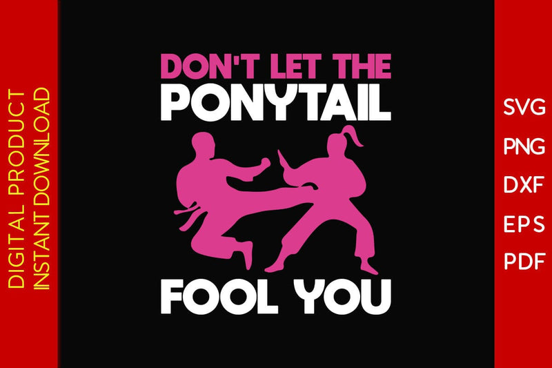 Don't Let The Ponytail Fool You SVG PNG PDF Cut File SVG Creativedesigntee 