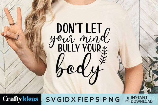 Don't let your mind bully your body SVG Crafty Ideas 
