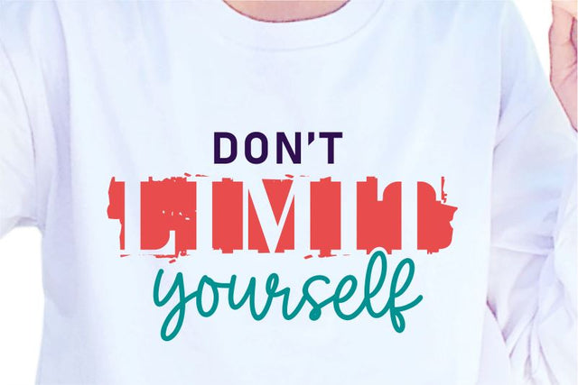 Don't Limit Yourself, SVG, Inspirational Quotes, Motivatinal Quote Sublimation PNG T shirt Designs, Sayings SVG, Positive Vibes, SVG D2PUTRI Designs 