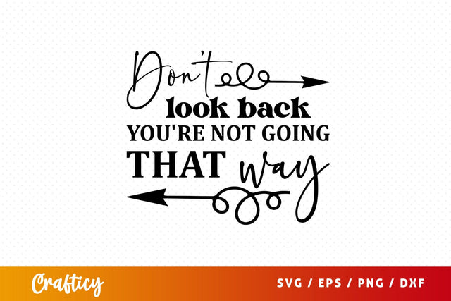 Don't look back you're not going that way Svg Design SVG Designangry 