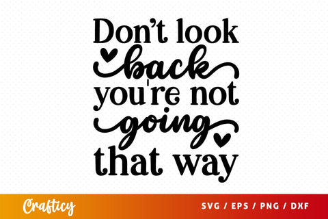 Dont look back youre not going that way SVG Design SVG Designangry 