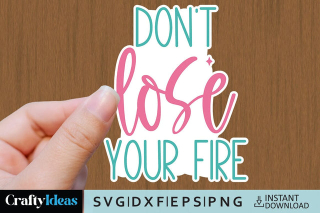 Don't lose your fire SVG Crafty Ideas 