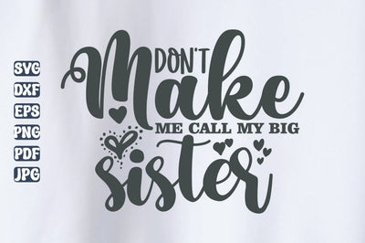 Don't Make Me Call My Big Sister svg SVG orpitasn 