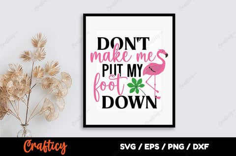 Dont Make Me Put My Foot Down SVG Design SVG Designangry 