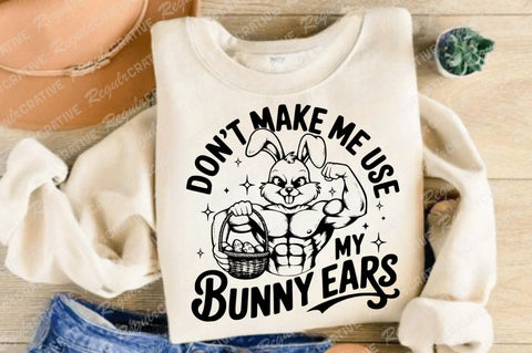 Don't Make Me Use My Bunny Ears SVG Design SVG Regulrcrative 