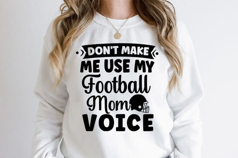 Dont Make Me Use My Football Mom Voice SVG Design SVG Designangry 