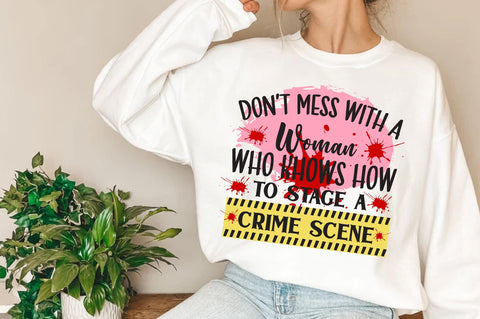 Don’t Mess with a Woman Who Knows how to Stage a Crime Scene, PNG, Sublimation Design, Digital Download Sublimation Jagonath Roy 