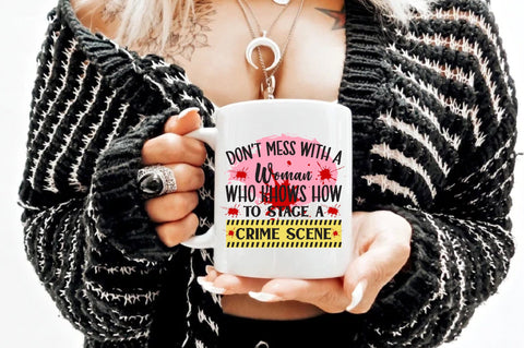 Don’t Mess with a Woman Who Knows how to Stage a Crime Scene, PNG, Sublimation Design, Digital Download Sublimation Jagonath Roy 