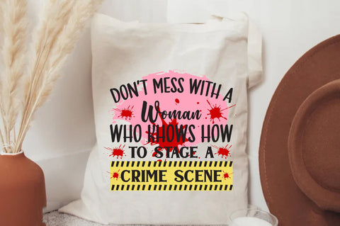 Don’t Mess with a Woman Who Knows how to Stage a Crime Scene, PNG, Sublimation Design, Digital Download Sublimation Jagonath Roy 