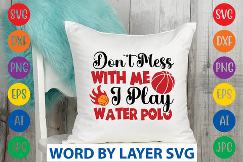 Don't Mess With Me I Play Water Polo SVG DESIGN SVG Rafiqul20606 