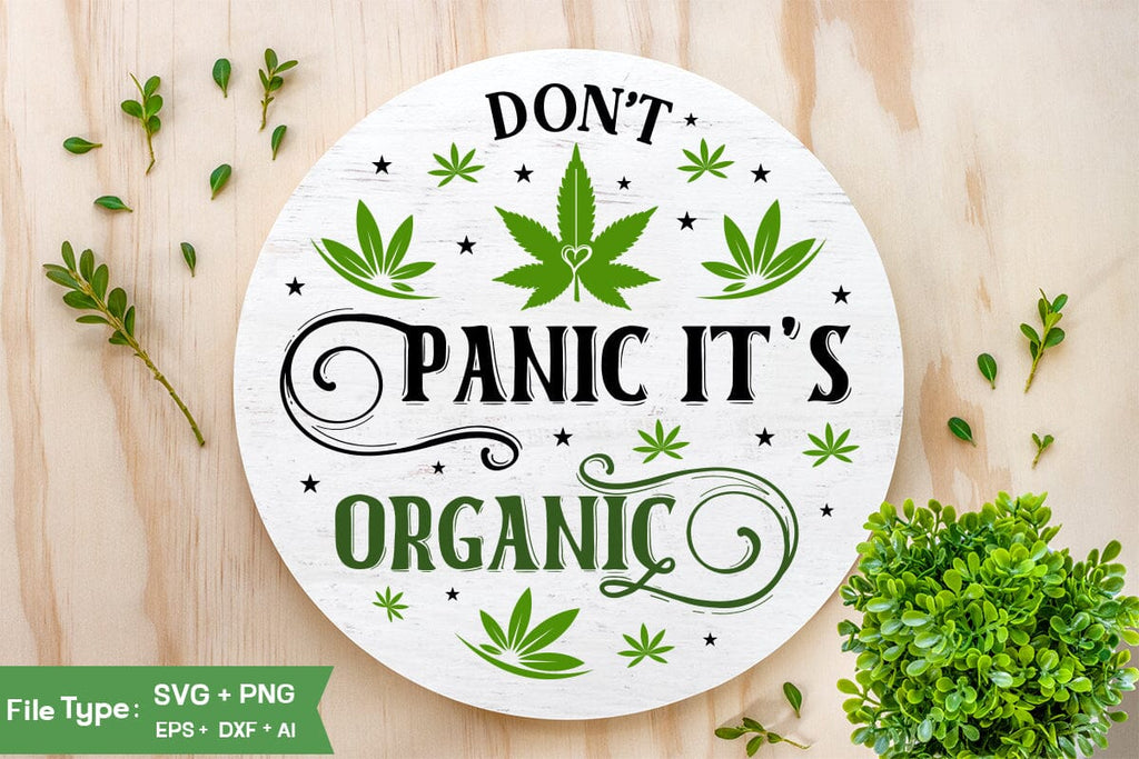 Don't Panic It’s Organic Round Sign SVG Design, Marijuana SVG Design ...