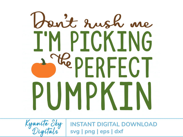 Don't Rush Me I'm Picking the Perfect Pumpkin SVG fall quote SVG Kyanite Sky Digitals 