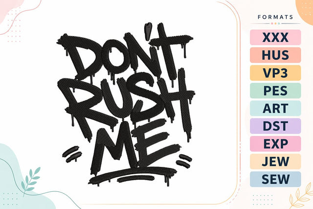 Don't Rush Me Quote Embroidery Design | Bold Typography Embroidery/Applique DESIGNS sg embroidery 