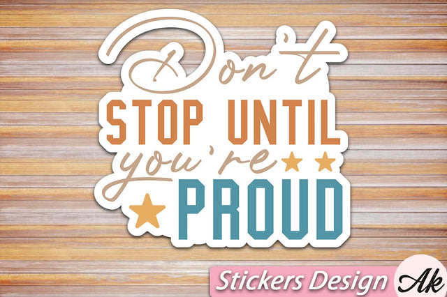 Don't stop until you're proud Stickers Design SVG akazaddesign 