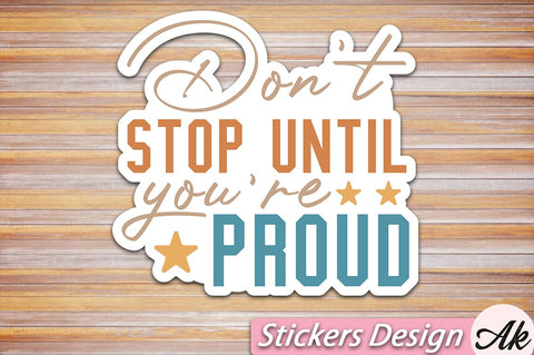 Don't stop until you're proud Stickers Design SVG akazaddesign 
