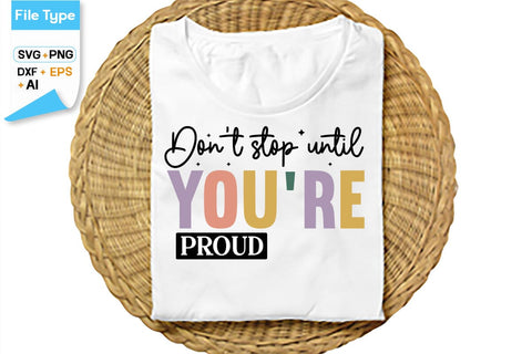 Don't Stop Until You're Proud SVG Cut File, SVGs,Quotes and Sayings,Food & Drink,On Sale, Print & Cut SVG DesignPlante 503 
