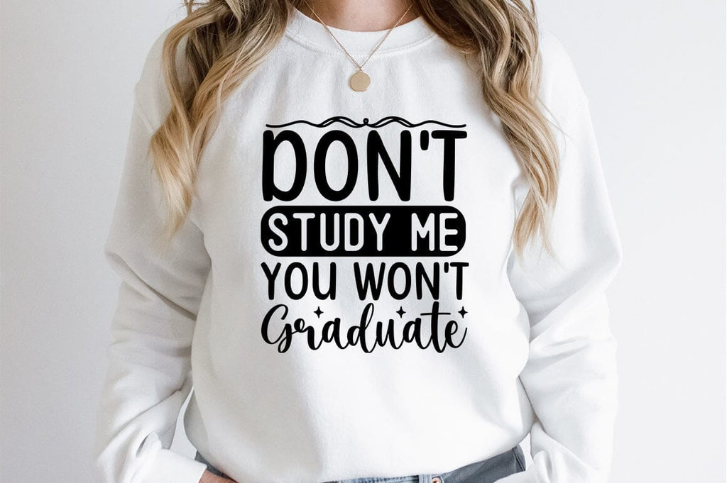 Dont study me you wont graduate SVG Design - So Fontsy