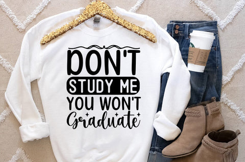Dont study me you wont graduate SVG Design SVG Designangry 