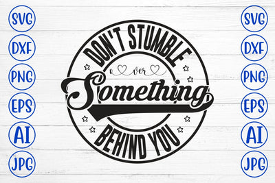 Don't Stumble Over Something Behind You SVG SVG Syaman 