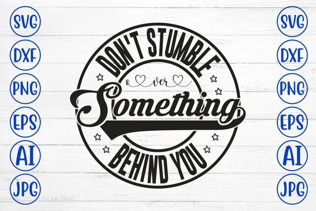 Don't Stumble Over Something Behind You SVG SVG Syaman 