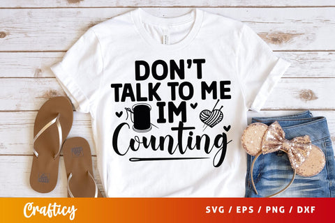 Dont talk to me im counting T shirt SVG Design SVG Designangry 