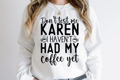 Dont test me karen I havent had my coffee yet SVG Design SVG Designangry 