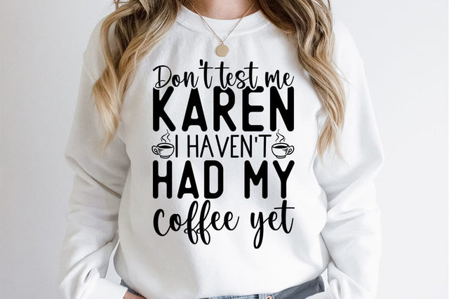 Dont test me karen I havent had my coffee yet SVG Design SVG Designangry 