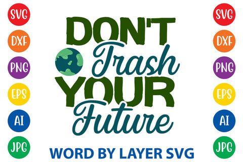 Don't Trash Your Future SVG DESIGN SVG Rafiqul20606 