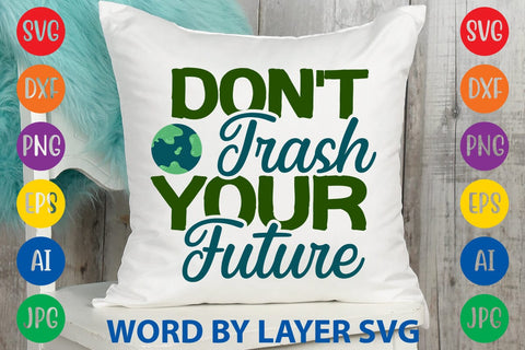 Don't Trash Your Future SVG DESIGN SVG Rafiqul20606 
