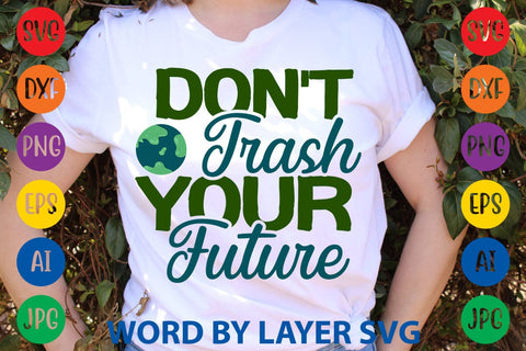 Don't Trash Your Future SVG DESIGN SVG Rafiqul20606 