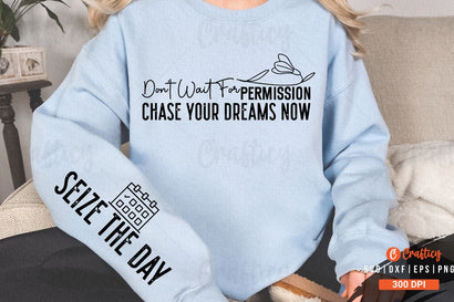 Don't wait for permission chase your dreams now Sleeve SVG Design SVG Designangry 