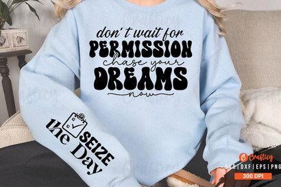 Dont wait for permission chase your dreams now Sleeve SVG Design SVG Designangry 