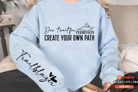 Don't wait for permission create your own path Sleeve SVG Design SVG Designangry 