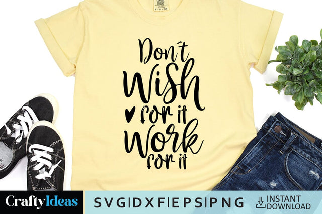 Don't Wish for it Work for it SVG Crafty Ideas 