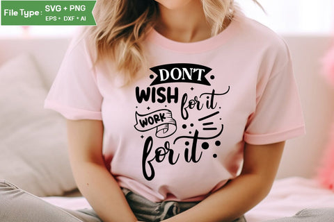 Don't Wish For It Work For It SVG Cut File, funny Inspirational Quote SVG, SVGs,Quotes and Sayings,Food & Drink,On Sale, Print & Cut SVG DesignPlante 503 