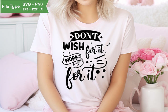 Don't Wish For It Work For It SVG Cut File, funny Inspirational Quote SVG, SVGs,Quotes and Sayings,Food & Drink,On Sale, Print & Cut SVG DesignPlante 503 