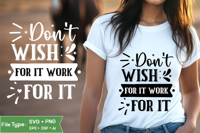 Don't Wish For It Work For It SVG Cut File, Inspirational Quote SVG Design, motivational quote svg, SVGs,Quotes and Sayings,Food & Drink,On Sale, Print & Cut SVG DesignPlante 503 